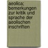 Aeolica; Bemerkungen zur Kritik und Sprache der aeolischen Inschriften