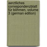 Aerztliches Correspondenzblatt Für Böhmen, Volume 3 (German Edition) by Deutscher Aerzte In Prag Verein