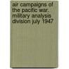 Air Campaigns of the Pacific War. Military Analysis Division July 1947 door United States Strategic Bombing Survey
