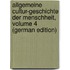 Allgemeine Cultur-Geschichte Der Menschheit, Volume 4 (German Edition)