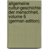 Allgemeine Cultur-Geschichte Der Menschheit, Volume 6 (German Edition) door Friedrich Klemm Gustav