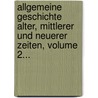 Allgemeine Geschichte Alter, Mittlerer Und Neuerer Zeiten, Volume 2... by Claude Francois Xavier Millot