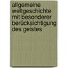 Allgemeine Weltgeschichte Mit Besonderer Berücksichtigung Des Geistes by George Weber