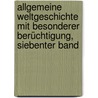 Allgemeine Weltgeschichte mit besonderer Berüchtigung, Siebenter Band door George Weber