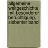 Allgemeine Weltgeschichte mit besonderer Berüchtigung, Siebenter Band by George Weber