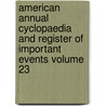 American Annual Cyclopaedia and Register of Important Events Volume 23 door Books Group