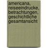 Americana, Reiseeindrucke, Betrachtungen, Geschichtliche Gesamtansicht door Lamprecht Karl