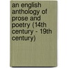 An English Anthology of Prose and Poetry (14th Century - 19th Century) door Sir Henry John Newbolt