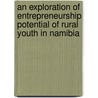 An Exploration of Entrepreneurship Potential of Rural Youth in Namibia by Wilfred Isak April