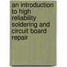 An Introduction to High Reliability Soldering and Circuit Board Repair door Norman Ahlhelm