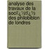 Analyse Des Travaux De La Sociï¿½Tï¿½ Des Philobiblon De Londres