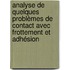 Analyse de quelques problèmes de contact avec frottement et adhésion