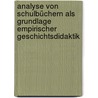 Analyse von Schulbüchern als Grundlage empirischer Geschichtsdidaktik door Waltraud Schreiber