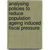 Analysing Policies to reduce Population Ageing induced Fiscal Pressure door William Paul Bell