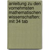 Anleitung Zu Den Vornehmsten Mathematischen Wissenschaften: Mit 34 Tab by Benjamin Hederich