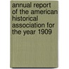 Annual Report of the American Historical Association for the Year 1909 by General Books