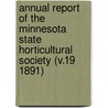 Annual Report of the Minnesota State Horticultural Society (V.19 1891) by Minnesota State Horticultural Society