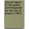 Annual Report of the Police Commissioner for the City of Boston (1941) by Boston Office of the Commissioner