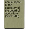 Annual Report of the Secretary of the Board of Agriculture (53Rd 1905) door Massachusetts. State Agriculture