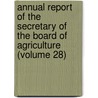 Annual Report of the Secretary of the Board of Agriculture (Volume 28) by Massachusetts. State Agriculture