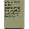 Annual Report of the Secretary of the Board of Agriculture (Volume 31) door Massachusetts. State Agriculture