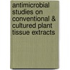 Antimicrobial Studies on Conventional & Cultured Plant Tissue Extracts door Harikrishna Ramaprasad Saripalli