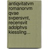 Antiqvitatvm Romanorvm Qvae Svpersvnt, Recensvit Adolphvs Kiessling... door Dionysius