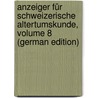 Anzeiger Für Schweizerische Altertumskunde, Volume 8 (German Edition) by Landesmuseum Schweizerisches