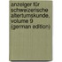 Anzeiger Für Schweizerische Altertumskunde, Volume 9 (German Edition)