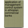 Application Of Management Control System In Ethiopian Commercial Banks door Ayichew Eshetie Hailie