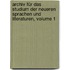 Archiv Für Das Studium Der Neueren Sprachen Und Literaturen, Volume 1