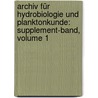 Archiv Für Hydrobiologie Und Planktonkunde: Supplement-band, Volume 1 door Onbekend