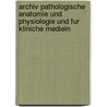 Archiv Pathologische Anatomie und Physiologie und fur Kliniche Mediein by Virchow Rudolf