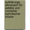 Aufklärungs Allmanach Für Aebbte Und Vorsteher Katholischer Klöster door Beda Aschenbrenner