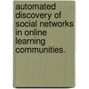 Automated Discovery of Social Networks in Online Learning Communities. by Anatoliy Anatoliyovych Gruzd