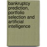 Bankruptcy Prediction, Portfolio Selection And Artificial Intelligence door Nikos Loukeris