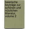 Baierische Beyträge Zur Schönen Und Nützlichen Litteratur, Volume 2 door Onbekend