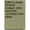Baker's Yeast, Ethanol, Vinegar, Citric Acid And I -Amylase From Dates by Acourene Said