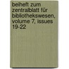 Beiheft Zum Zentralblatt Für Bibliothekswesen, Volume 7, Issues 19-22 door Otto Hartwig