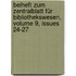 Beiheft Zum Zentralblatt Für Bibliothekswesen, Volume 9, Issues 24-27