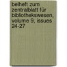 Beiheft Zum Zentralblatt Für Bibliothekswesen, Volume 9, Issues 24-27 by Otto Hartwig