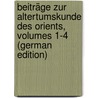 Beiträge Zur Altertumskunde Des Orients, Volumes 1-4 (German Edition) by Landau Wilhelm