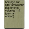 Beiträge Zur Altertumskunde Des Orients, Volumes 1-4 (German Edition) door Landau Wilhelm