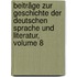 Beiträge Zur Geschichte Der Deutschen Sprache Und Literatur, Volume 8