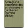 Beiträge Zur Geschichte Des Schulwesens in Gumbinnen (German Edition) door Friedrich Julius Arnoldt Johann