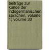 Beiträge Zur Kunde Der Indogermanischen Sprachen, Volume 1; volume 30 by Unknown