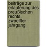 Beiträge zur Erläuterung des Preußischen Rechts, zwoelfter Jahrgang door Onbekend