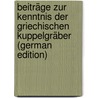 Beiträge zur Kenntnis der griechischen Kuppelgräber (German Edition) by Belger Christian