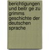 Berichtigungen Und Beitr Ge Zu Grimms Geschichte Der Deutschen Sprache door N. Sparschuh