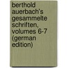 Berthold Auerbach's Gesammelte Schriften, Volumes 6-7 (German Edition) door Auerbach Berthold